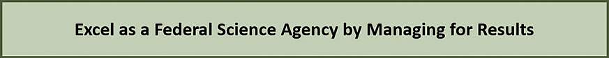 Excel as a Federal Science Agency by Managing for Results.