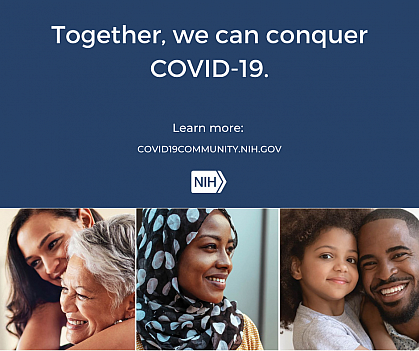 Image of three individual headshots. That reads: "Together, we can conquer COVID-19. Learn more: covid19community.nih.gov."