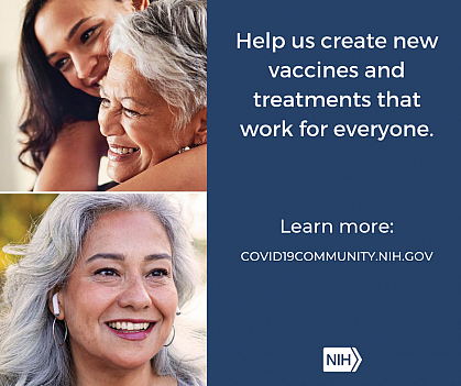 Collage of individual headshots that reads: "Help us create new vaccines and treatments that work for everyone. Learn more: covid19community.nih.gov"