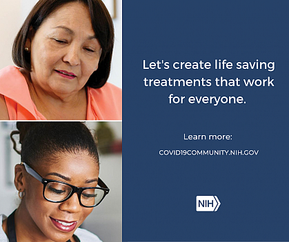 Collage of individual headshots that reads: "Let's create life saving treatments that work for everyone. Learn more: covid19community.nih.gov"