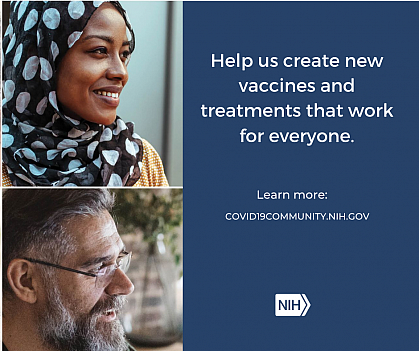 Collage of individual headshots that reads: "Help us create new vaccines and treatments that work for everyone. Learn more: covid19community.nih.gov"