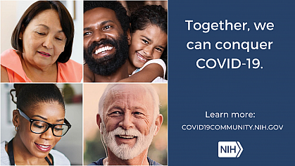 Collage of individual headshots that reads: "Together, we can conquer COVID-19. Learn more: covid19community.nih.gov"