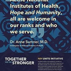 “At the National Institutes of Health, Hope and Humanity, all are welcome in our ranks and who we serve” (Dr. Anne Sumner, M.D., investigator at National Institutes of Health). 