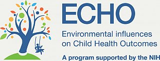 Environmental influences on Child Health Outcomes (ECHO) - A program supported by the NIH