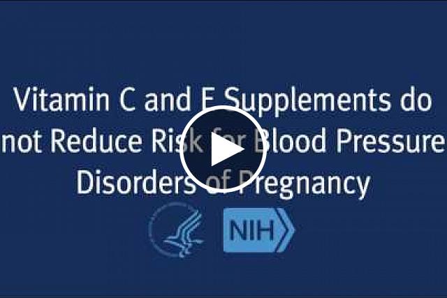 In a NIH study researchers found that by taking vitamin C and E supplements starting in early pregnancy does not reduce the risk for the hypertensive disorders and their complications that occur during pregnancy.