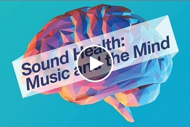 Music and the Mind: Sound Health - The Concert